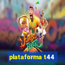 plataforma t44
